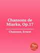 Chansons de Miarka, Op.17, Chausson, Ernest 