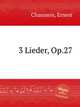 3 Lieder, Op.27, Chausson, Ernest 