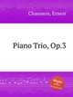 Piano Trio, Op.3, Chausson, Ernest 