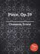 Pice, Op.39, Chausson, Ernest 