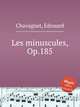 Les minuscules, Op.185, Chavagnat, Edouard 