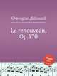Le renouveau, Op.170, Chavagnat, Edouard 