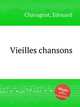 Vieilles chansons, Chavagnat, Edouard 