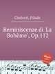 Reminiscenze di `La Bohme`, Op.112, Chelazzi, Pilade 