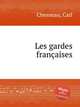 Les gardes franaises, Chesneau, Carl 