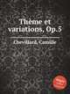 Thme et variations, Op.5, Chevillard, Camille 