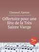 Offertoire pour une fte de la Trs Sainte Vierge, Choisnel, Gaston 