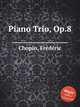 Фортепианное трио, Op.8. Piano Trio, Op.8 by Chopin, Frdric, Ф. Шопен 