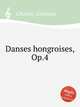 Danses hongroises, Op.4, 
