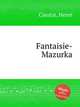Fantaisie-Mazurka, Cieutat, Henri 