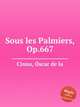 Sous les Palmiers, Op.667, 