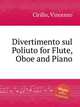 Divertimento sul Poliuto for Flute, Oboe and Piano, Cirillo, Vincenzo 