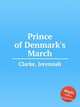 Prince of Denmark`s March, Clarke, Jeremiah 
