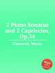 2 сонаты для фортепиано и 2 каприччио, Op.34. 2 Piano Sonatas and 2 Capriccios, Op.34 by Clementi, Muzio, М. Клементи 