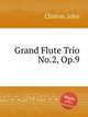 Grand Flute Trio No.2, Op.9, Clinton, John 