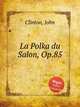 La Polka du Salon, Op.85, Clinton, John 