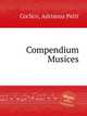 Compendium Musices, Coclico, Adrianus Petit 