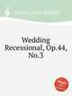 Wedding Recessional, Op.44, No.3, Coerne, Louis Adolphe 