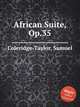 African Suite, Op.35, Coleridge-Taylor, Samuel 