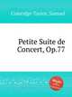 Petite Suite de Concert, Op.77, Coleridge-Taylor, Samuel 