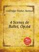 4 Scenes de Ballet, Op.64, Coleridge-Taylor, Samuel 