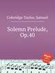 Solemn Prelude, Op.40, Coleridge-Taylor, Samuel 