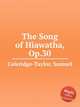 The Song of Hiawatha, Op.30, Coleridge-Taylor, Samuel 