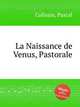 La Naissance de Venus, Pastorale, Collasse, Pascal 