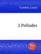 2 Prludes, Combes, Louis 