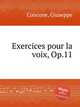 Exercices pour la voix, Op.11, Concone, Giuseppe 