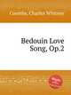 Bedouin Love Song, Op.2, Coombs, Charles Whitney 