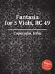 Fantasia for 5 Viols, RC 49, Coperario, John 