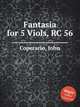 Fantasia for 5 Viols, RC 56, Coperario, John 