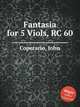 Fantasia for 5 Viols, RC 60, Coperario, John 