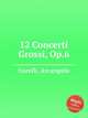 12 Concerti Grossi, Op.6, Corelli, Arcangelo 
