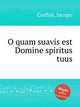 O quam suavis est Domine spiritus tuus, Corfini, Jacopo 