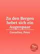 Zu den Bergen hebet sich ein Augenpaar, Cornelius, Peter 