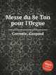 Messe du 8e Ton pour l`Orgue, Corrette, Gaspard 