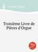 Troisime Livre de Pices d`Orgue, Corrette, Michel 