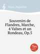Souvenirs de Flandres, Marche, 4 Valses et un Rondeau, Op.5, 