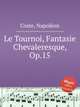 Le Tournoi, Fantasie Chevaleresque, Op.15, 