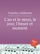L`an et le moys, le jour, l`heure et moment, Costeley, Guillaume 