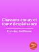 Chassons ennuy et toute desplaisance, Costeley, Guillaume 