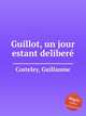 Guillot, un jour estant deliber, Costeley, Guillaume 