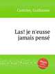 Las! je n`eusse jamais pens, Costeley, Guillaume 