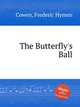The Butterfly`s Ball, Cowen, Frederic Hymen 