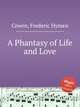 A Phantasy of Life and Love, Cowen, Frederic Hymen 