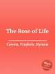 The Rose of Life, Cowen, Frederic Hymen 