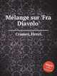 Mlange sur `Fra Diavolo`, Cramer, Henri 