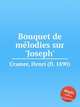 Bouquet de mlodies sur `Joseph`, Cramer, Henri (fl. 1890) 